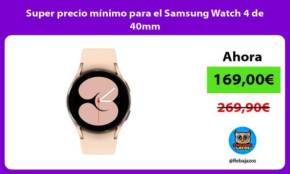 Super precio mínimo para el Samsung Watch 4 de 40mm