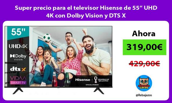 Super precio para el televisor Hisense de 55“ UHD 4K con Dolby Vision y DTS X