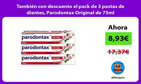 También con descuento el pack de 3 pastas de dientes, Parodontax Original de 75ml