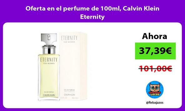 Oferta en el perfume de 100ml, Calvin Klein Eternity