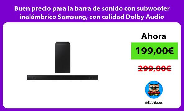 Buen precio para la barra de sonido con subwoofer inalámbrico Samsung, con calidad Dolby Audio