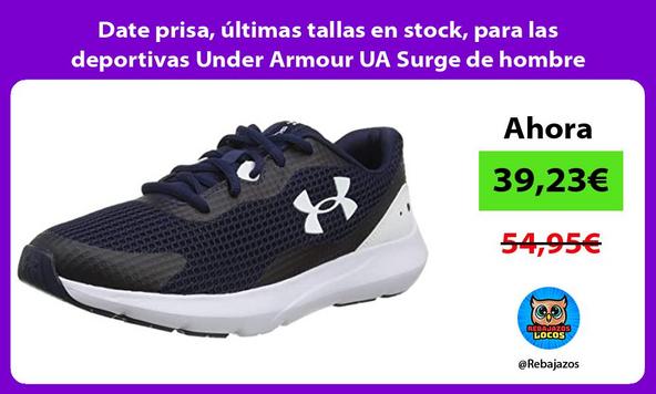 Date prisa, últimas tallas en stock, para las deportivas Under Armour UA Surge de hombre