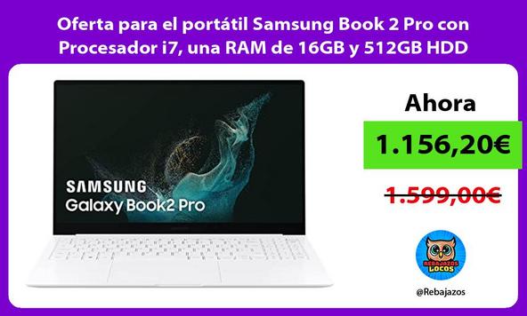 Oferta para el portátil Samsung Book 2 Pro con Procesador i7, una RAM de 16GB y 512GB HDD