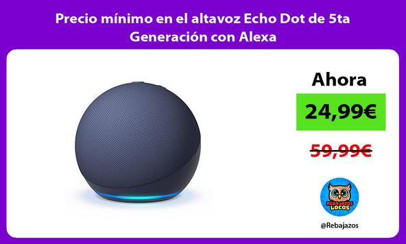 Precio mínimo en el altavoz Echo Dot de 5ta Generación con Alexa