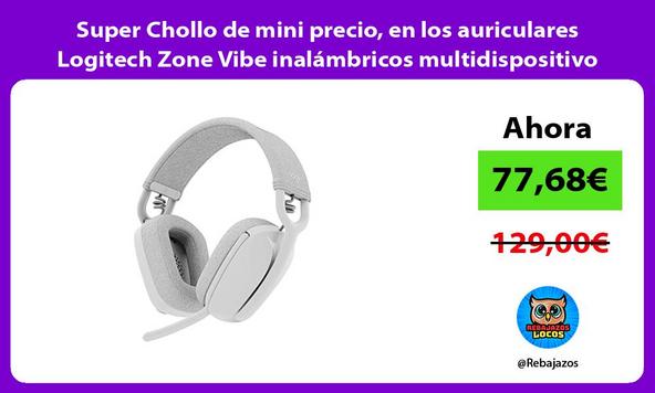 Super Chollo de mini precio, en los auriculares Logitech Zone Vibe inalámbricos multidispositivo