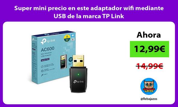 Super mini precio en este adaptador wifi mediante USB de la marca TP Link