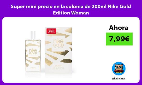 Super mini precio en la colonia de 200ml Nike Gold Edition Woman