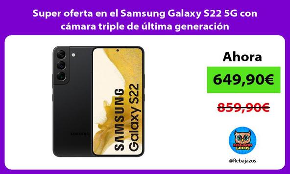 Super oferta en el Samsung Galaxy S22 5G con cámara triple de última generación
