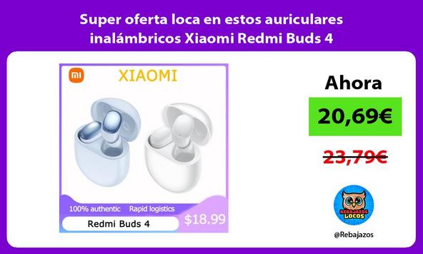 Super oferta loca en estos auriculares inalámbricos Xiaomi Redmi Buds 4