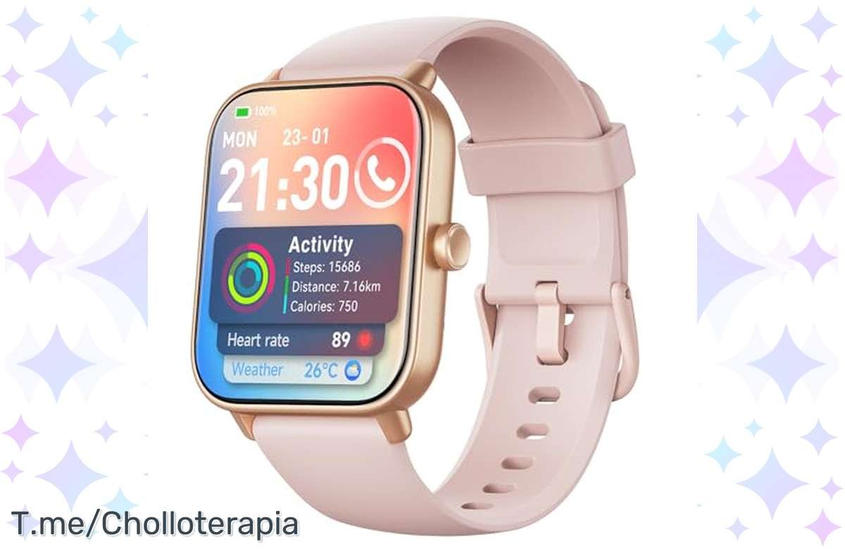 ¡Llama a la moda con este Smartwatch para mujeres al 70% off!