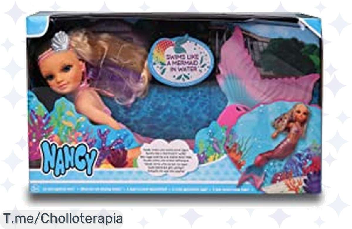 ¡Nancy, la muñeca sirena que te hará nadar como nunca antes!