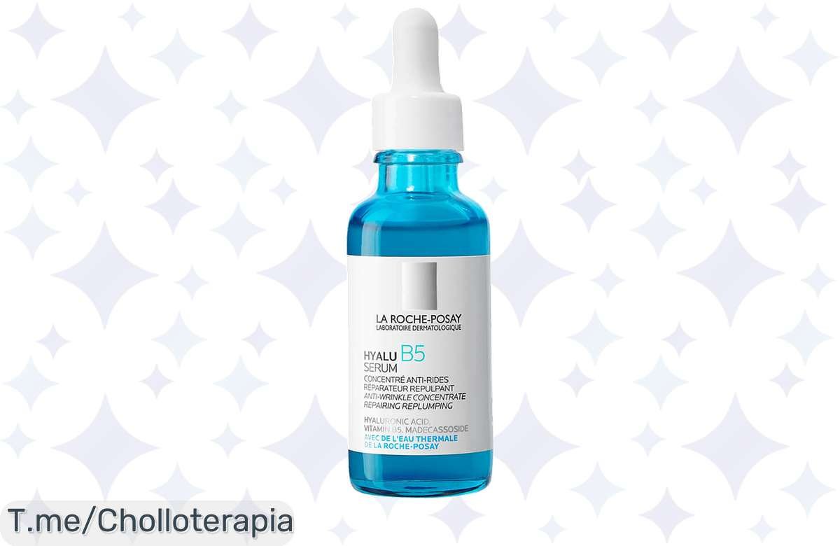 ¡Super chollo! La Roche Posay Hyalu B5 Sérum: tu cutis rejuvenecido sin romper el bolsillo