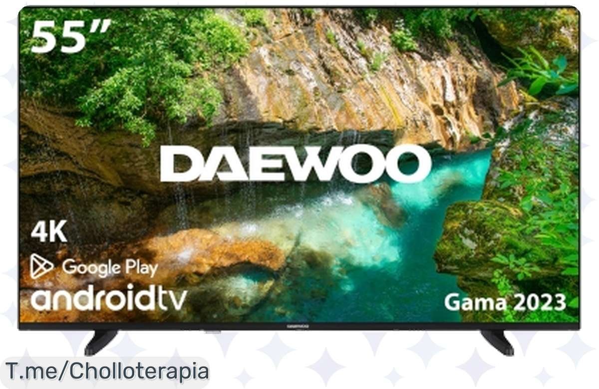 Transforma tu salón en un cine con la TV 55 Daewoo 4K UHD, ¡llévate el chollo del año antes de que se agote!