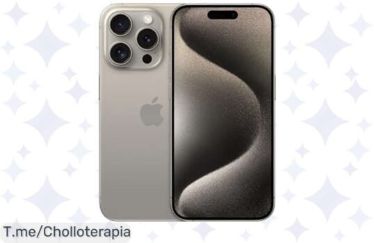 Chollazo del año: Apple iPhone 15 Pro con 1 TB y chip A17 Pro a un precio loco, captura selfies impresionantes y disfruta de una autonomía brutal ¡Compra YA antes de que se agote!